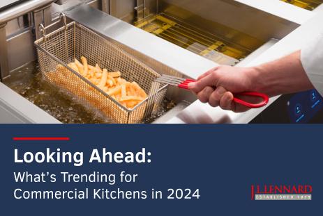Looking Ahead: What’s Trending for Commercial Kitchens in 2024